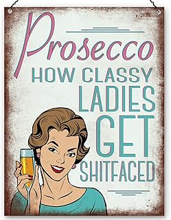 Dorothy Spring Prosecco How Classy Ladies Sarcastic Wall Quote Plaque Metal Sign Size 15x20cm