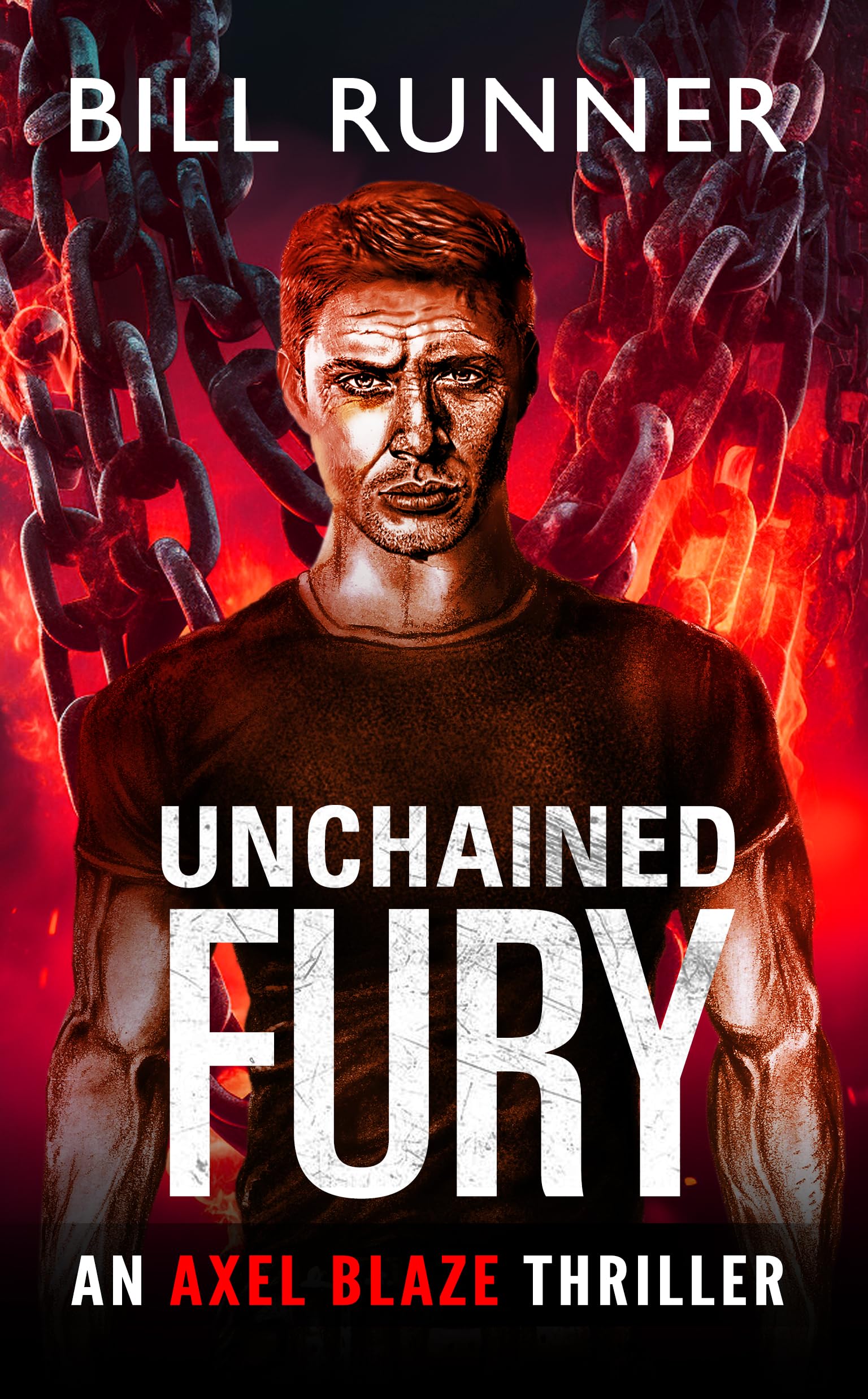 Unchained Fury : Axel Blaze Thriller Book 5