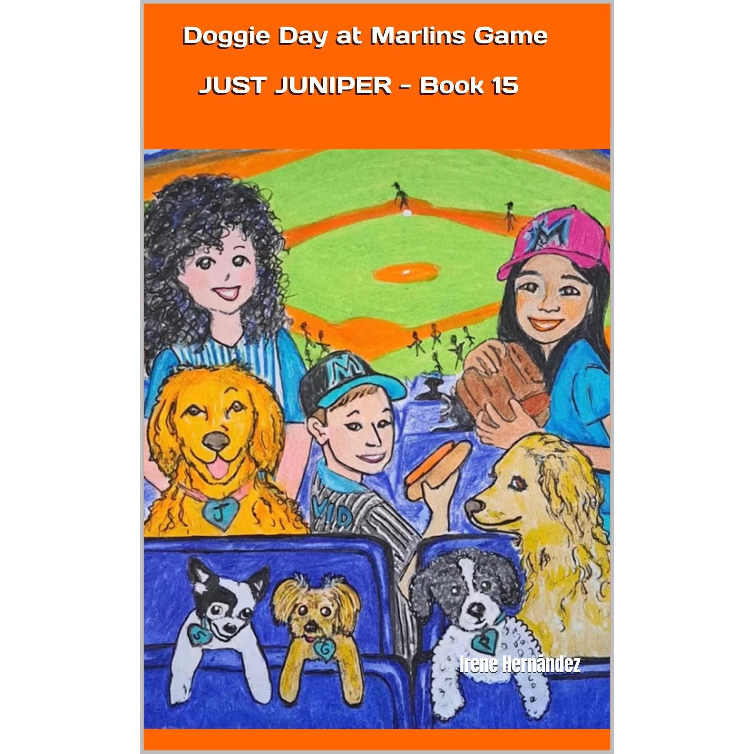 Doggie Day at the Marlins Game - A JUST JUNIPER Adventure Book 15
