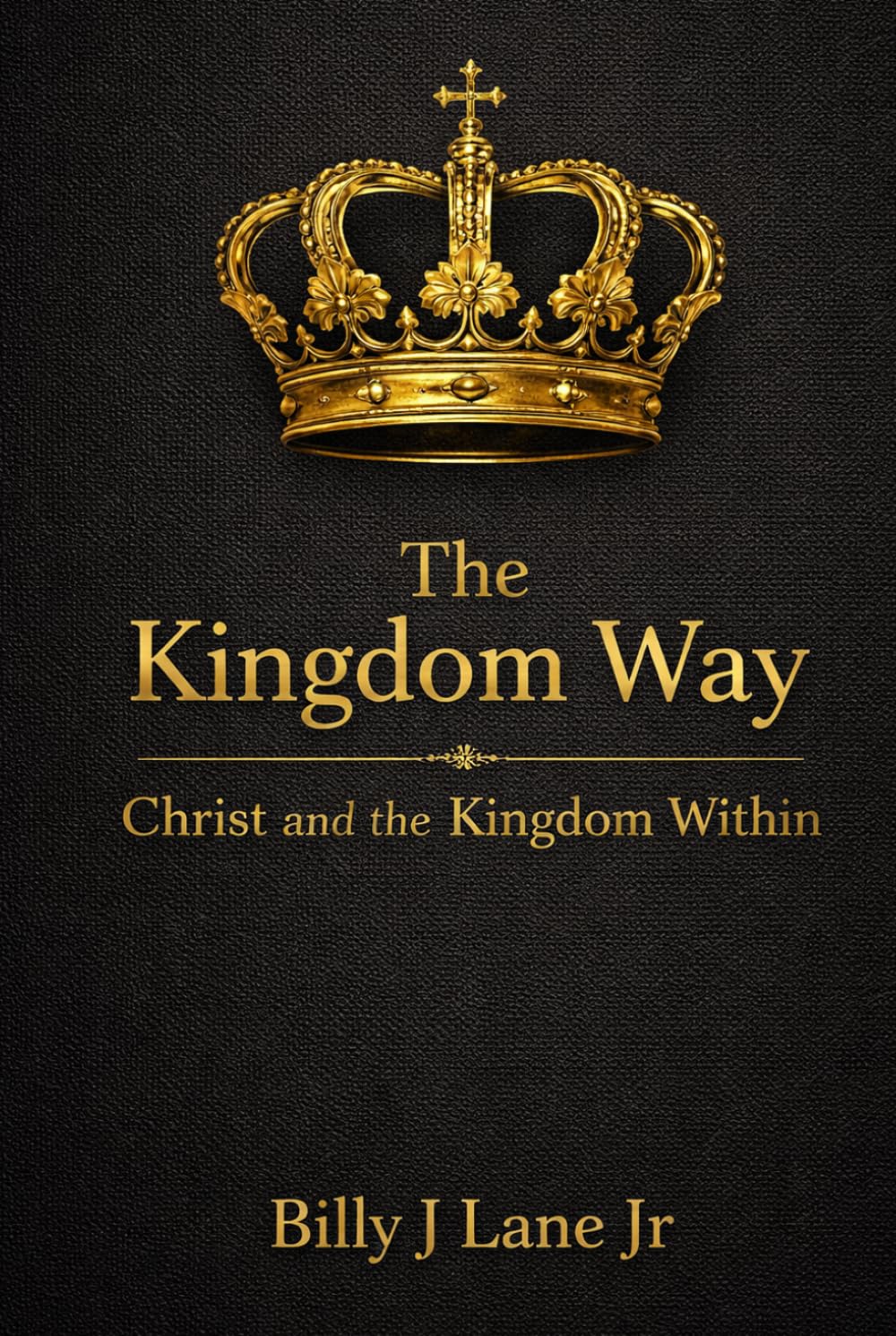 The Kingdom Way: Christ and the Kingdom Within