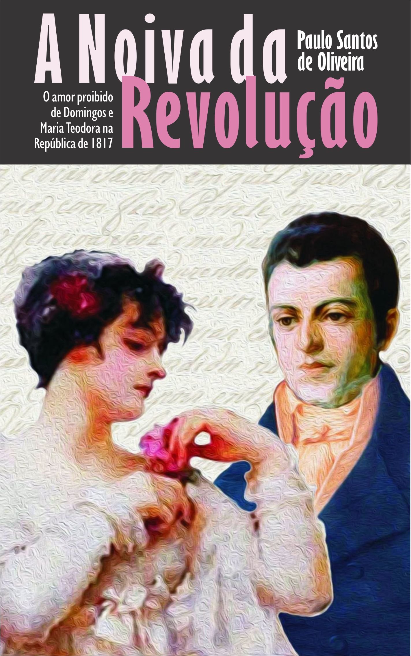 A Noiva da Revolução: O romance da República de 1817 (Portuguese Edition)