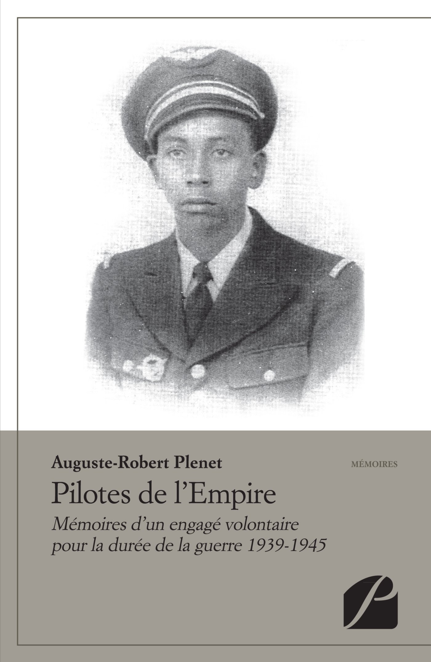 Pilotes de l'Empire: Mémoires D'un Engagé Volontaire Pour La Durée De La Guerre 1939-1945