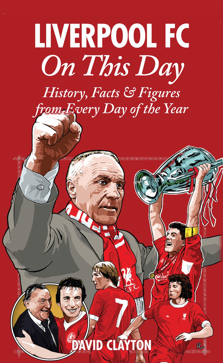 David ClaytonLiverpool FC On This Day: History, Facts & Figures from Every Day of the Year