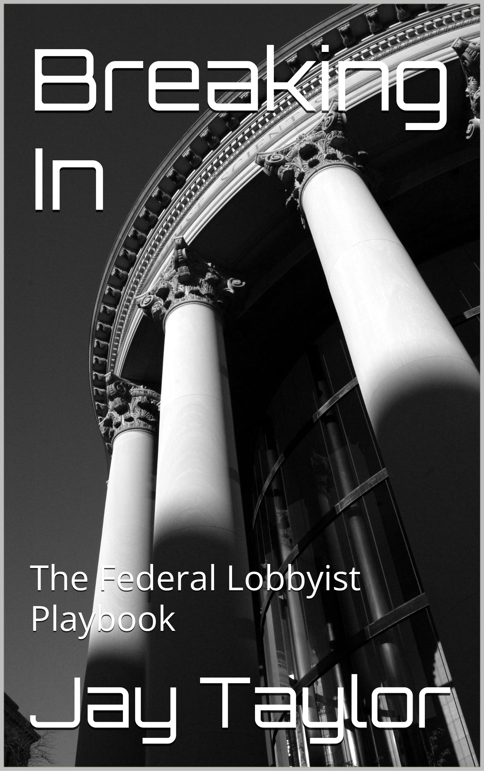 Breaking In: The Federal Lobbyist Playbook