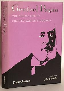 Genteel Pagan: The Double Life of Charles Warren Stoddard