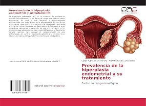 Prevalencia de la hiperplasia endometrial y su tratamiento: Factor de riesgo oncológico (Spanish Edition)