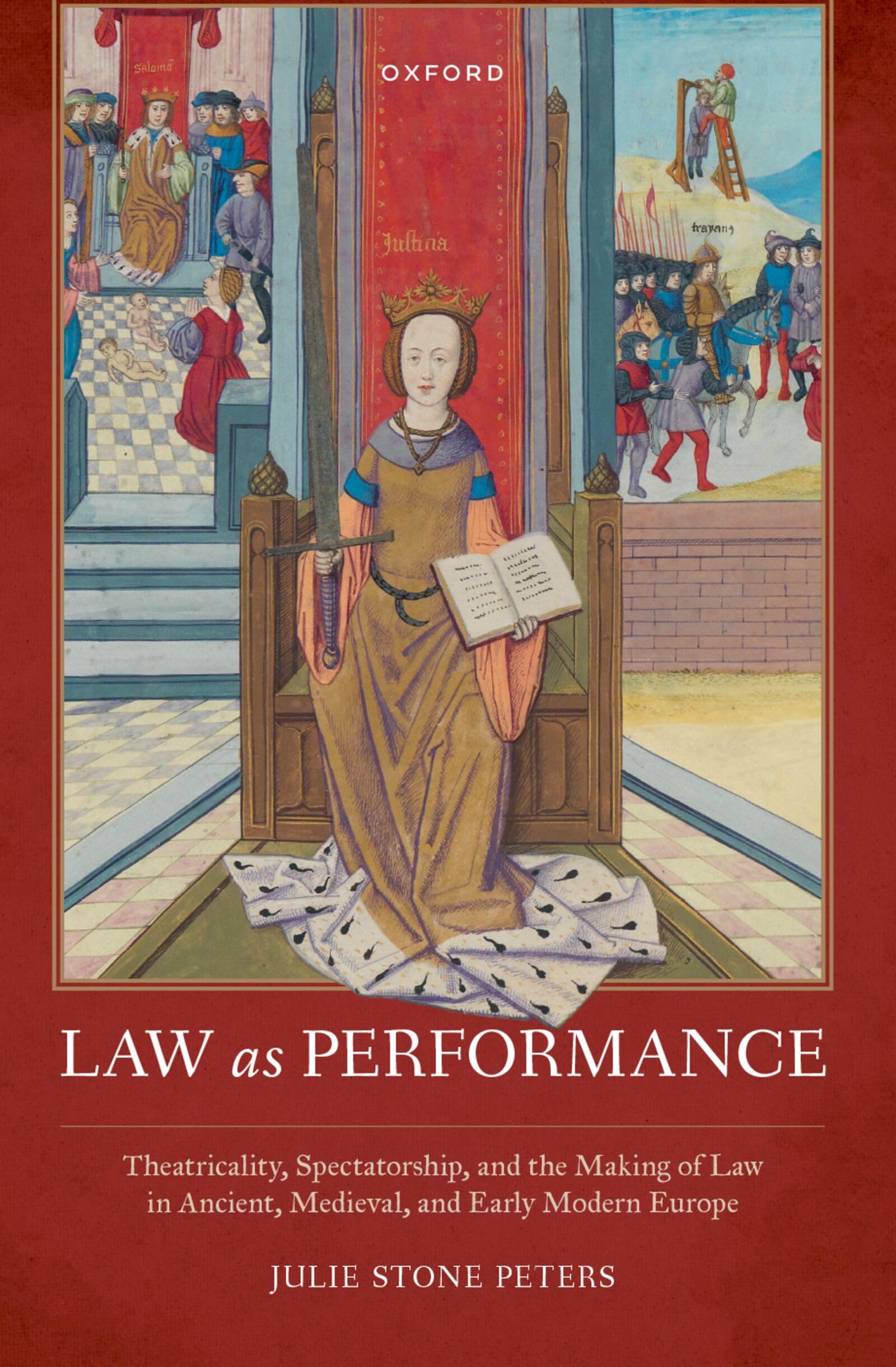 Law as Performance: Theatricality, Spectatorship, and the Making of Law in Ancient, Medieval, and Early Modern Europe (Law and Literature)