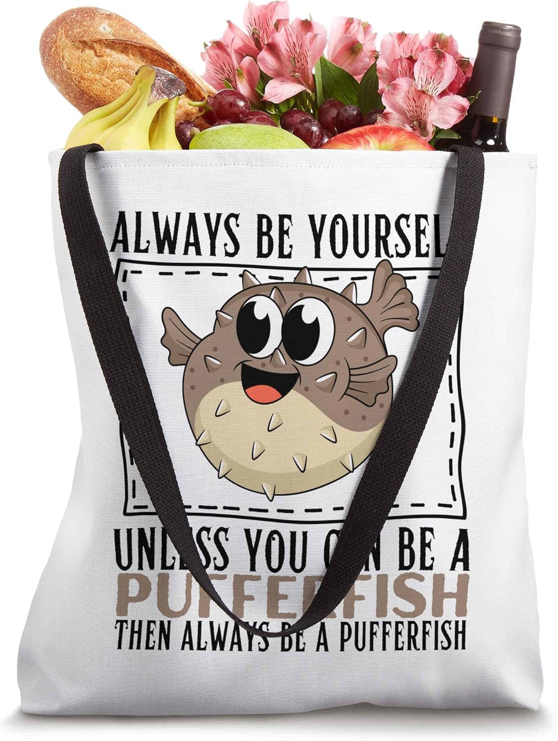 Always Be Yourself Unless You Can Be A Pufferfish Tote Bag