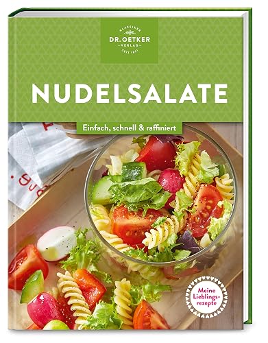 Meine Lieblingsrezepte: Nudelsalate: Einfach, schnell &amp; raffiniert. Ob fürs Grillfest oder Familienessen: 40 leckere Pasta-Salate laden zum Schlemmen ein.