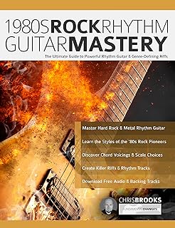 1980s Rock Rhythm Guitar Mastery: The Ultimate Guide to Powerful Rhythm Guitar & Genre-Defining Riffs (Learn How to Play Rock Guitar)