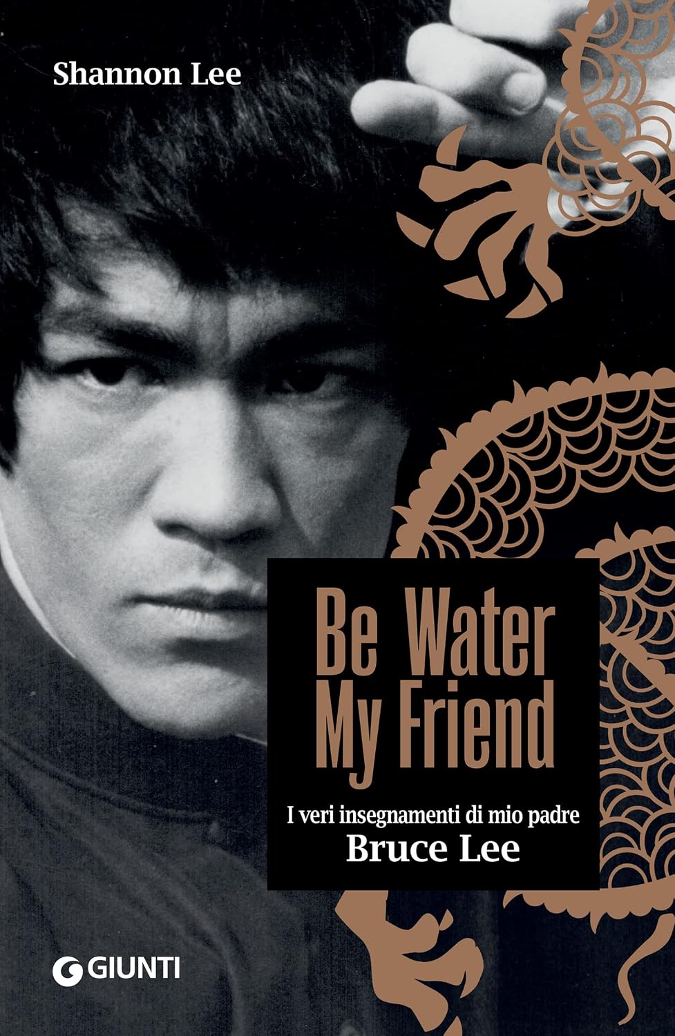 Be Water, My Friend (edizione italiana): I veri insegnamenti di mio padre Bruce Lee (Italian Edition)