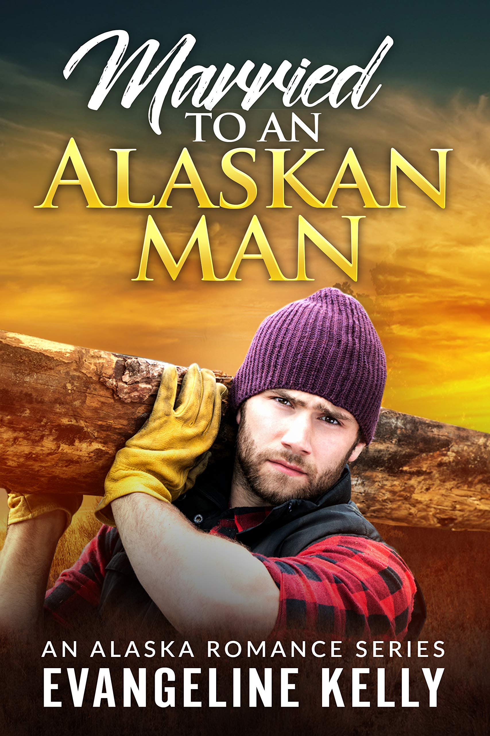 Married to an Alaskan Man (An Alaska Romance Series Book 1)