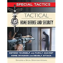 Tactical Home Defense and Security Defend Yourself and Family Against Home Invasion and Deadly Attack Special Tactics Manuals Book 8