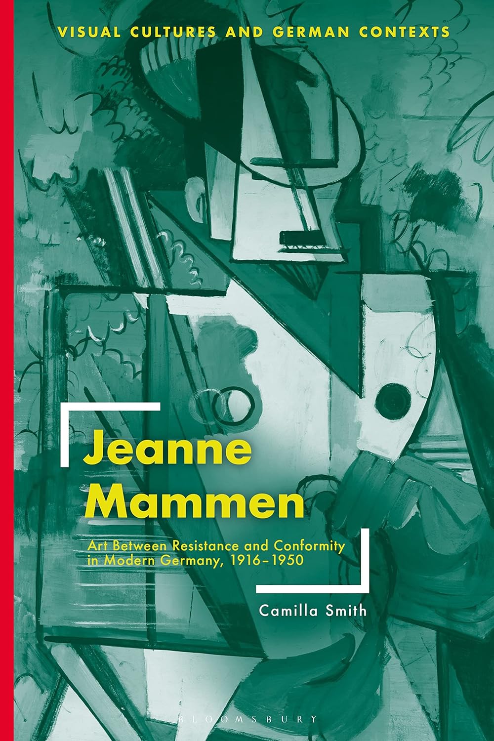 Jeanne Mammen: Art Between Resistance and Conformity in Modern Germany, 1916–1950 (Visual Cultures and German Contexts)