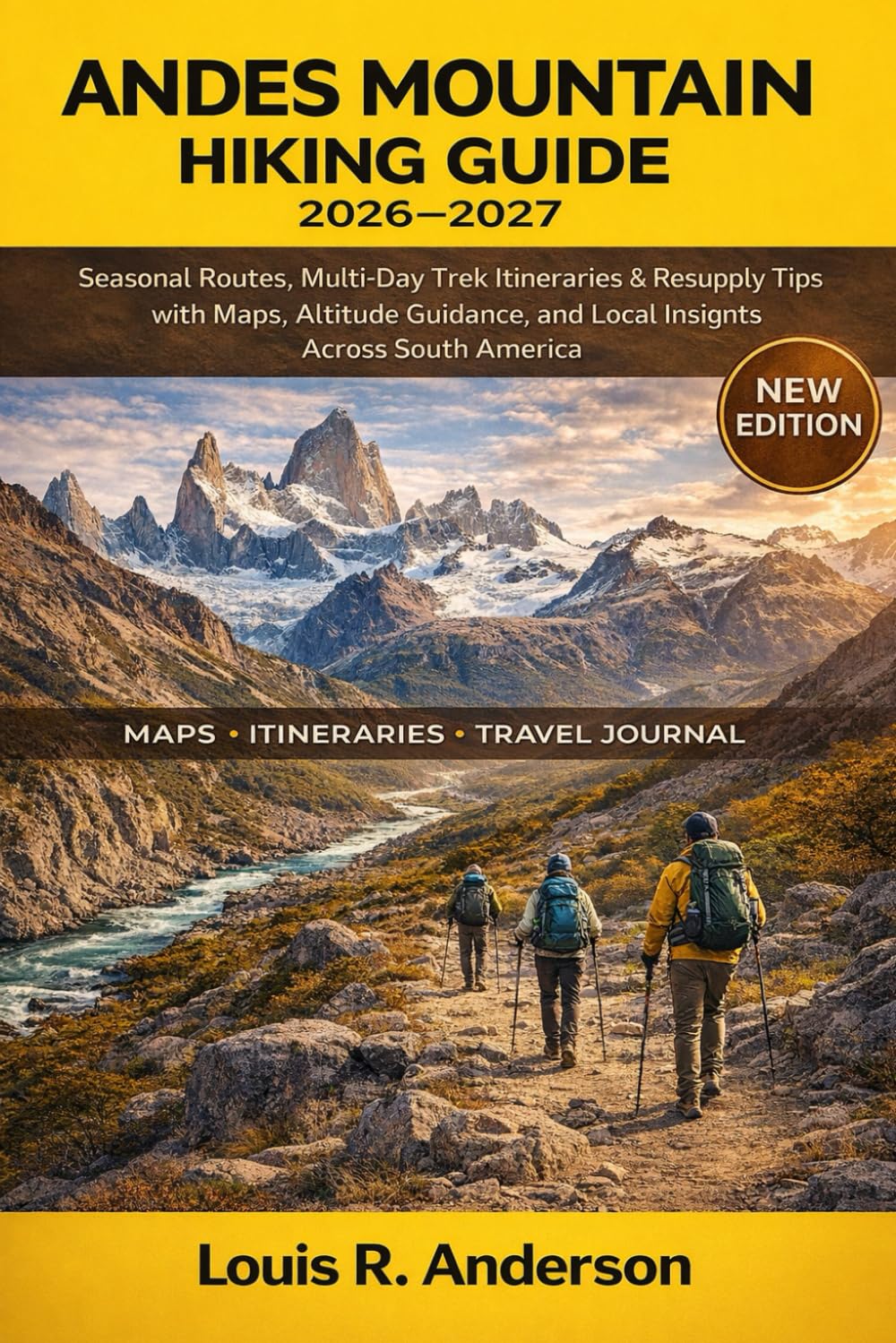 Andes Mountain Hiking Guide 2026–2027: Seasonal Routes, Multi-Day Trek Itineraries & Resupply Tips with Maps, Altitude Guidance, and Local Insights Across South America