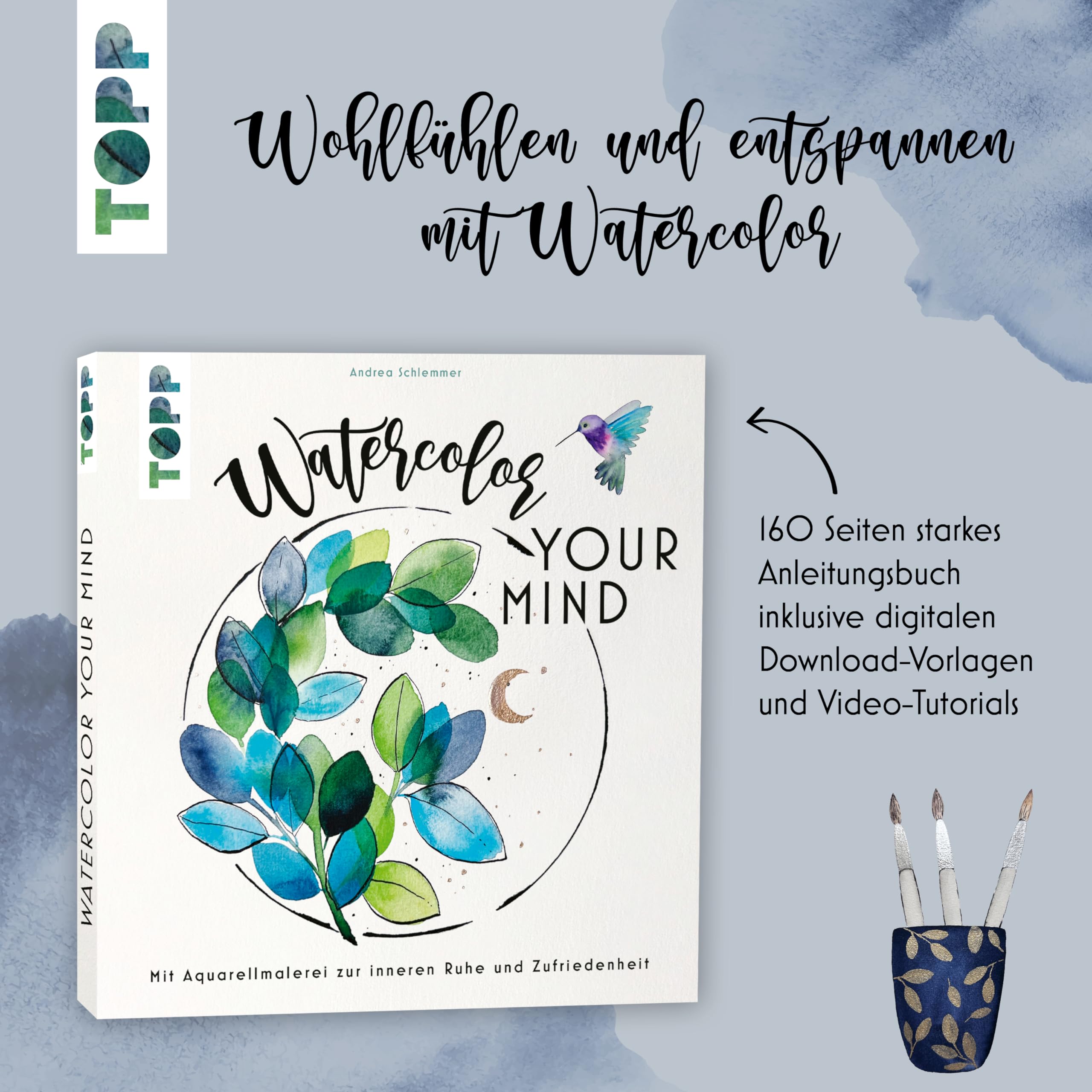 Watercolor your Mind: Mit Aquarellmalerei zur inneren Ruhe und Zufriedenheit