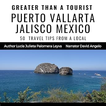 Greater than a Tourist: Puerto Vallarta Jalisco Mexico Audiobook by Lucia Julieta Palomera Leyva episode artwork