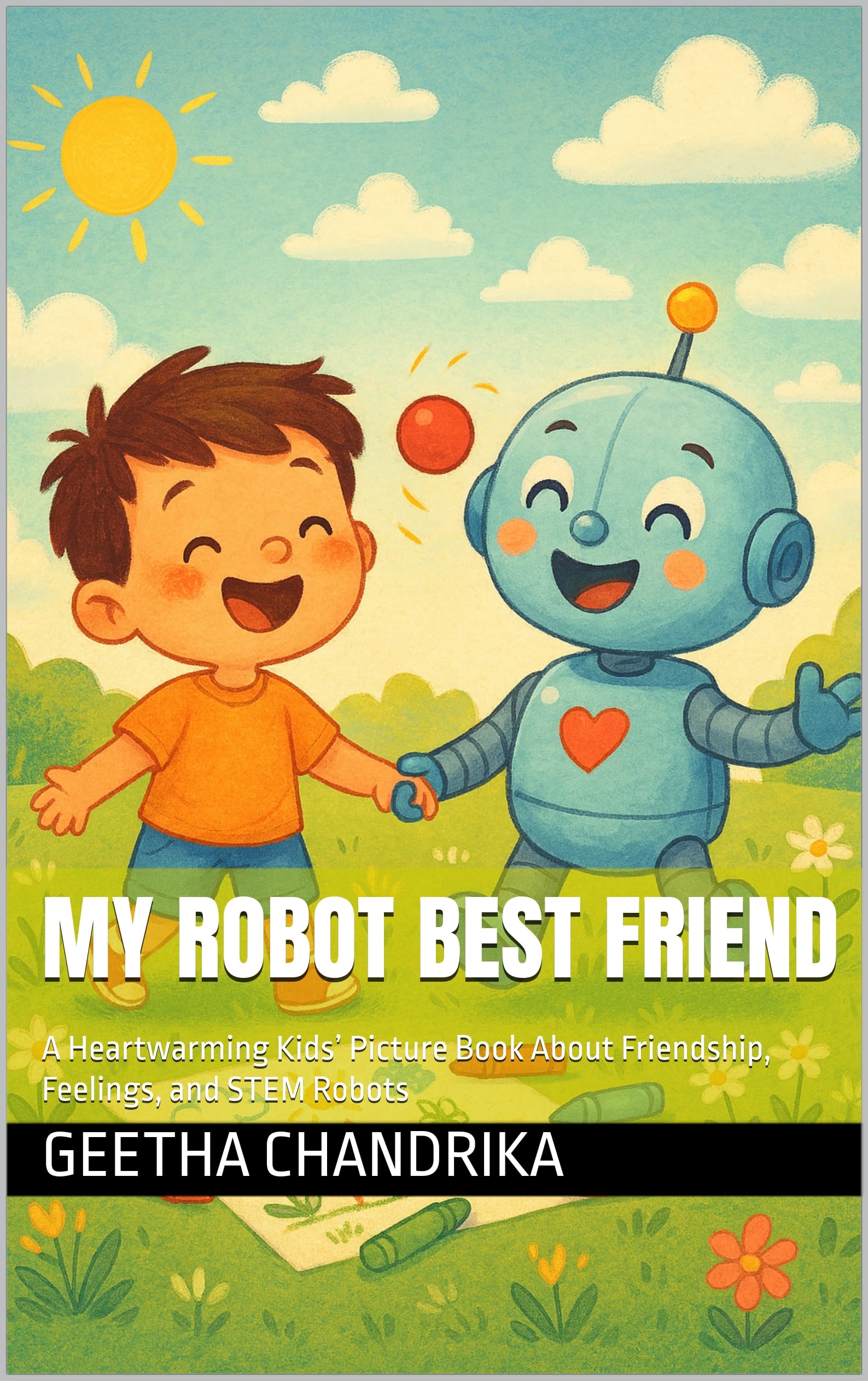 MY ROBOT BEST FRIEND: A Heartwarming Kids’ Picture Book About Friendship, Feelings, and STEM Robots (English Edition)