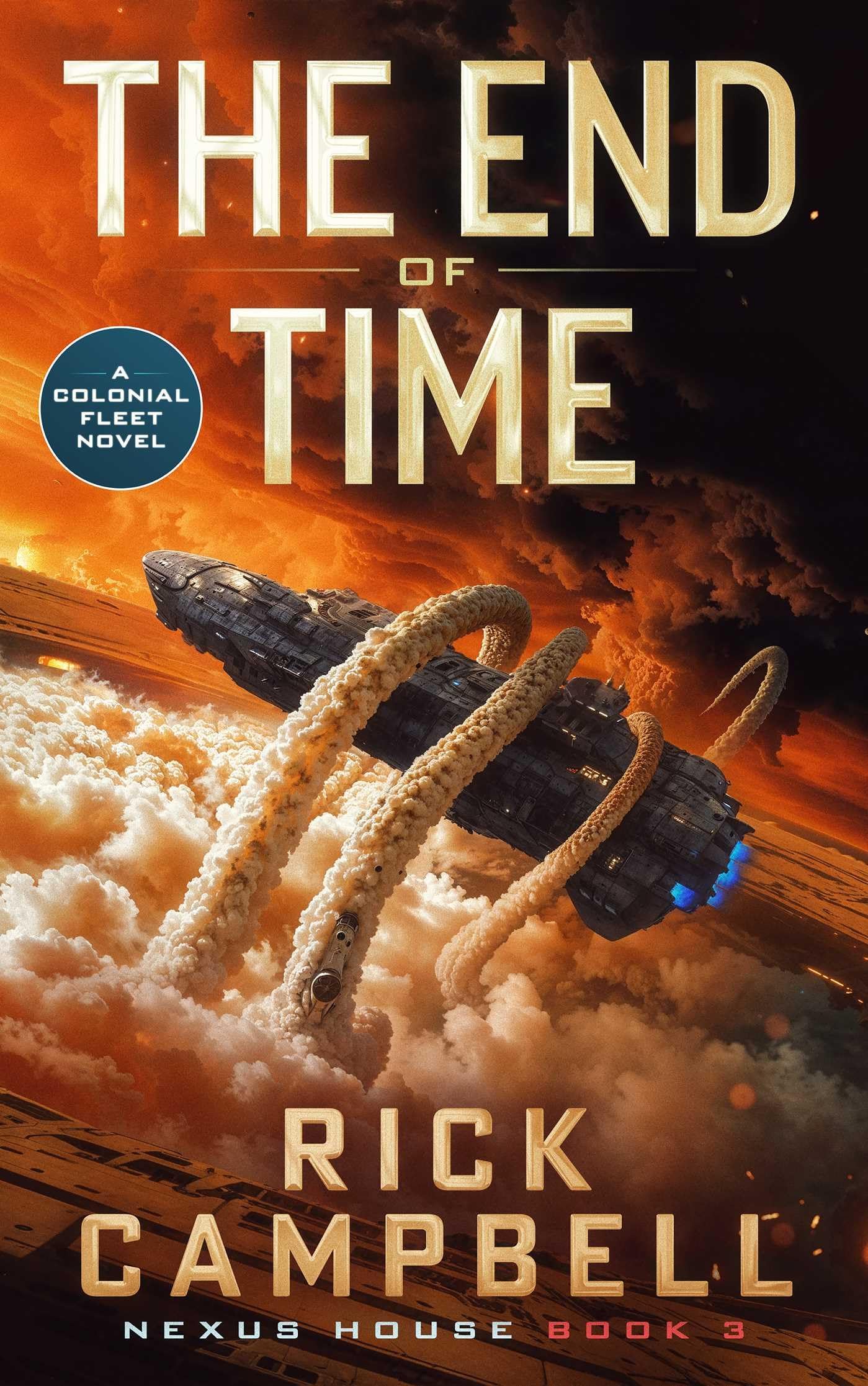 The End of Time: A Colonial Fleet Novel: 3 (Nexus House)