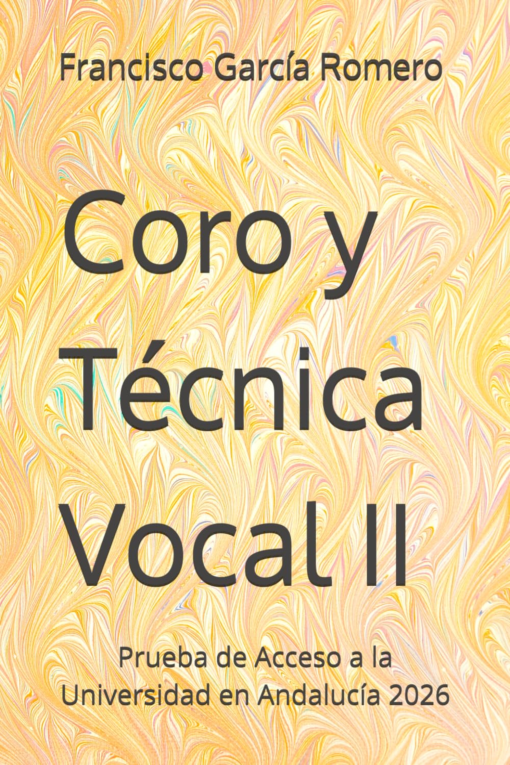 Coro y Técnica Vocal II: Prueba de Acceso a la Universidad en Andalucía 2026 (PAU Andalucía · Bachillerato Música y Artes Escénicas)