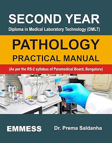 SECOND YEAR DIPLOMA IN MEDICAL LABORATORY TECHNOLOGY (DMLT) Pathology PRACTICAL MANUAL (As per the RS-2 syllabus of Paramedical Board, Bengaluru)