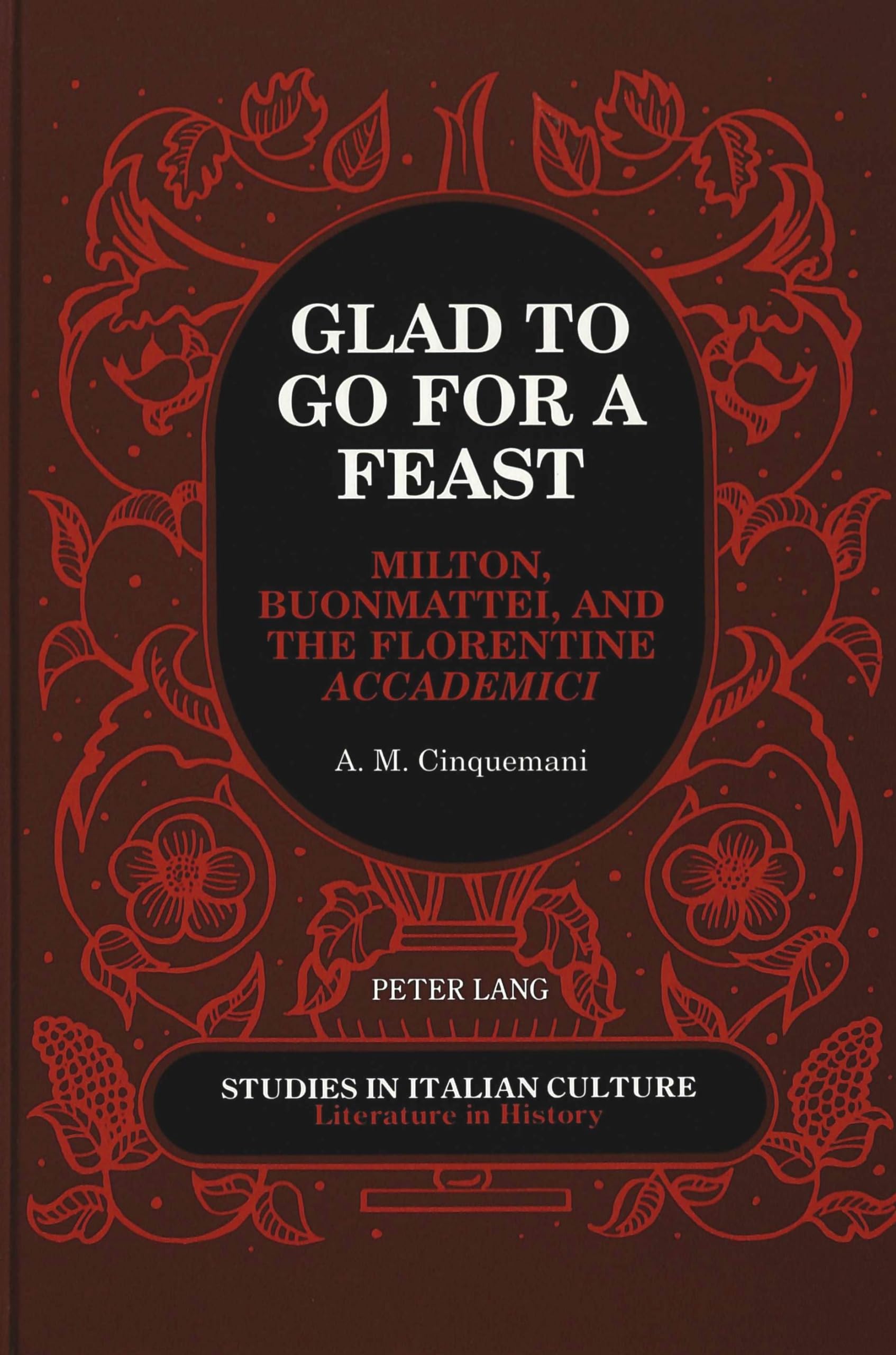 Glad to Go for a Feast: Milton, Buonmattei, and the Florentine Accademici: 22