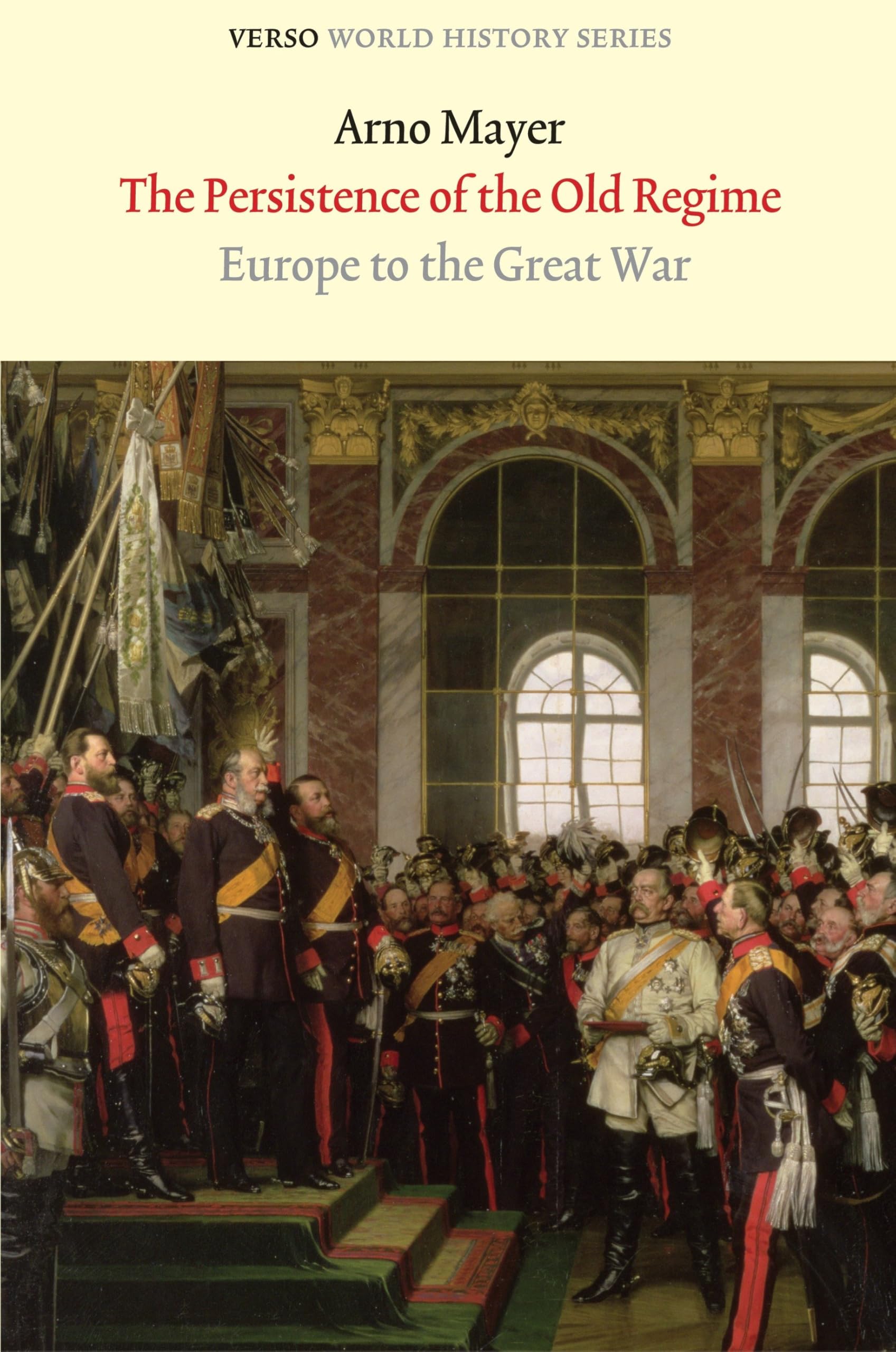 The Persistence of the Old Regime: Europe to the Great War (Verso World History)