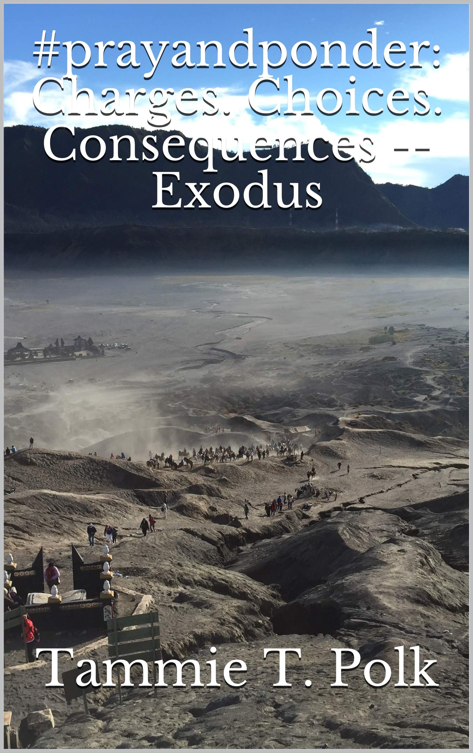 #prayandponder: Charges. Choices. Consequences -- Exodus (#prayandponder C3)