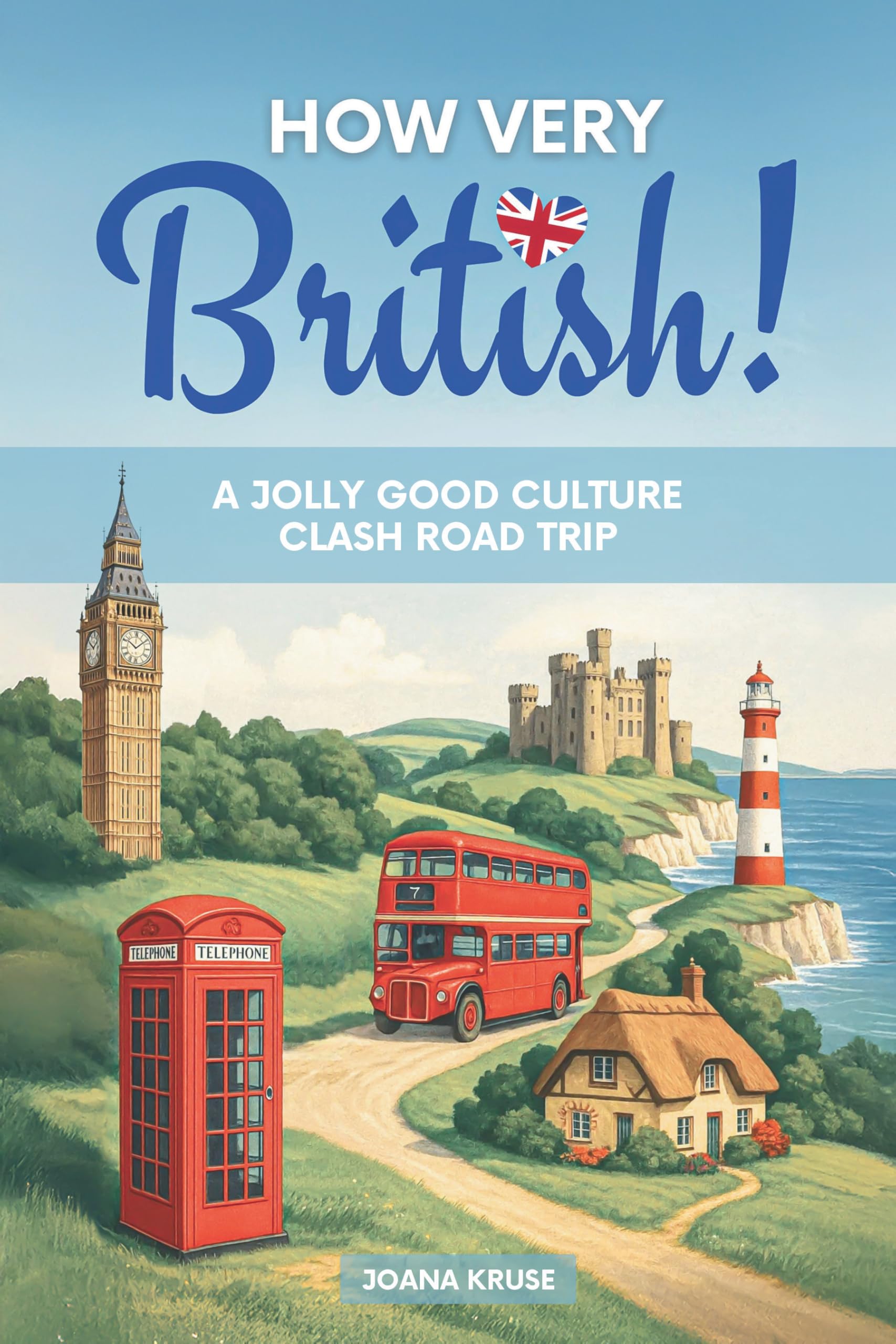 HOW VERY BRITISH!: A Jolly Good Culture Clash Road Trip