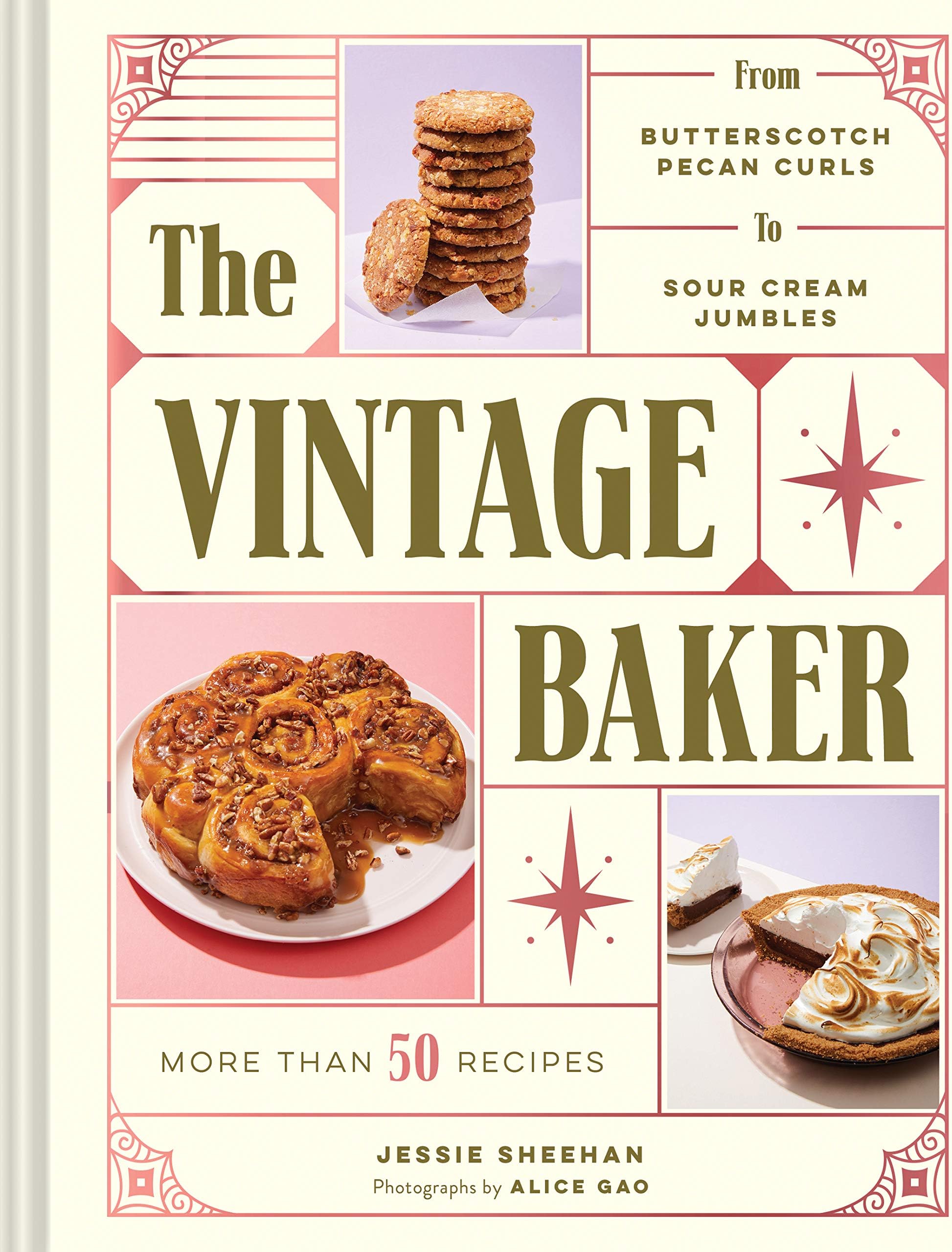 The Vintage Baker: More Than 50 Recipes from Butterscotch Pecan Curls to Sour Cream Jumbles