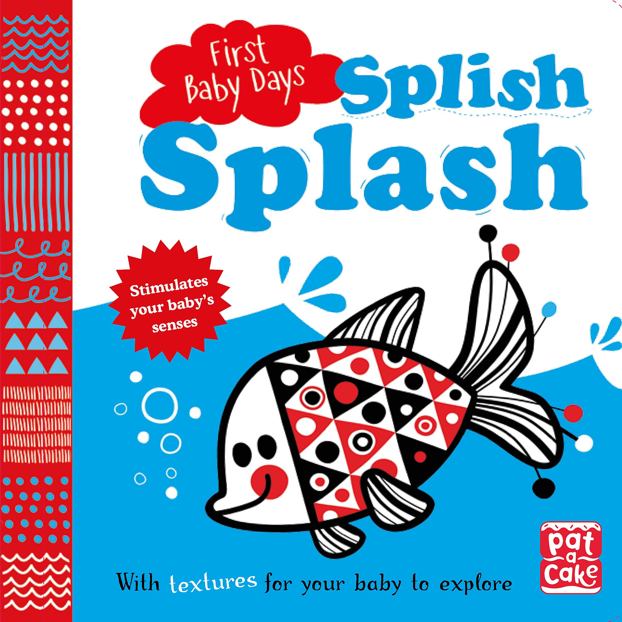 Splish Splash: A touch-and-feel board book for your baby to explore (First Baby Days)