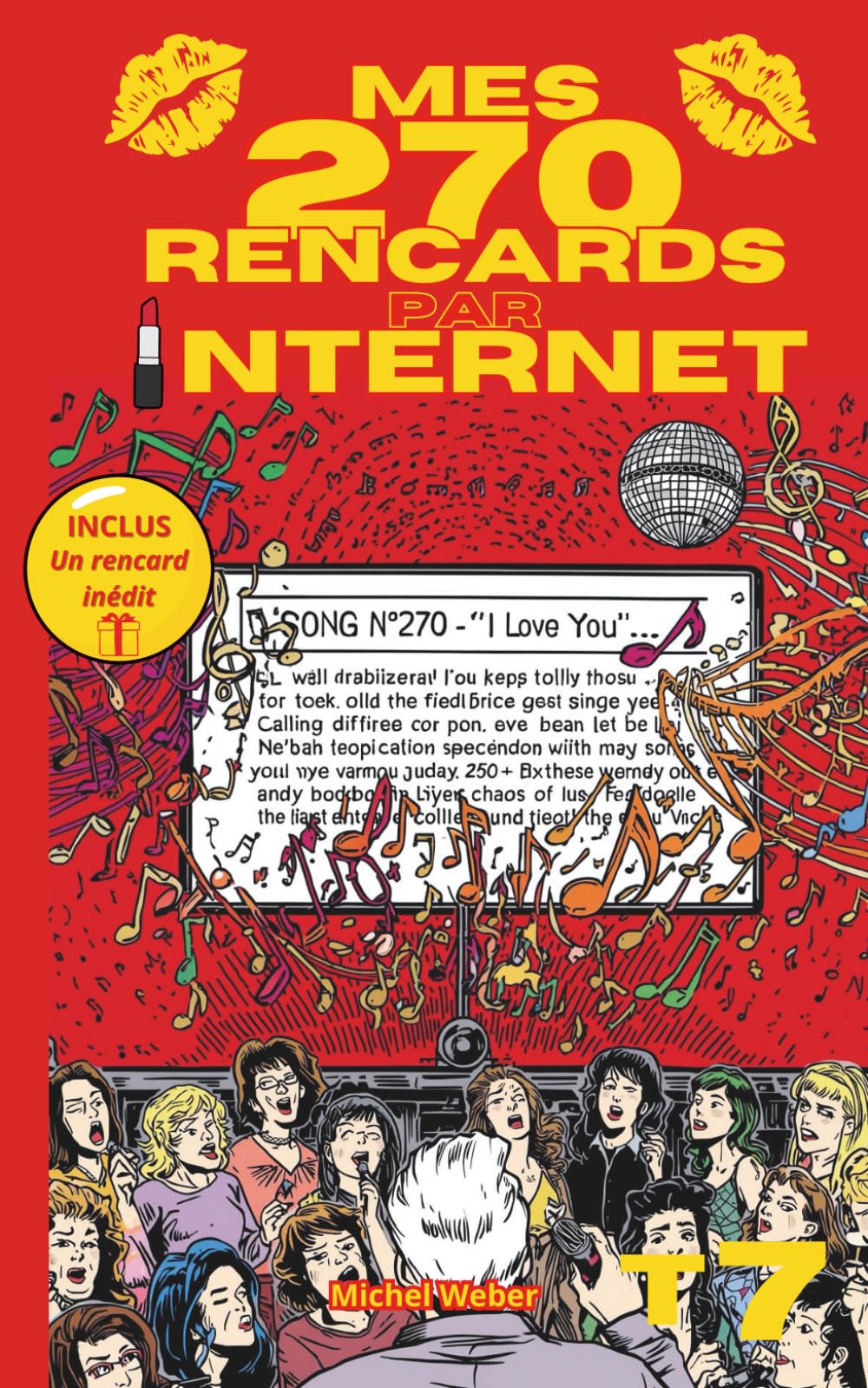 Mes 270 rencards par internet - Tome 7 : Toute la vérité sur les sites de rencontres: Témoignages Sans Filtre d'un Célibataire sur l'Amour, le Plaisir et les Déceptions