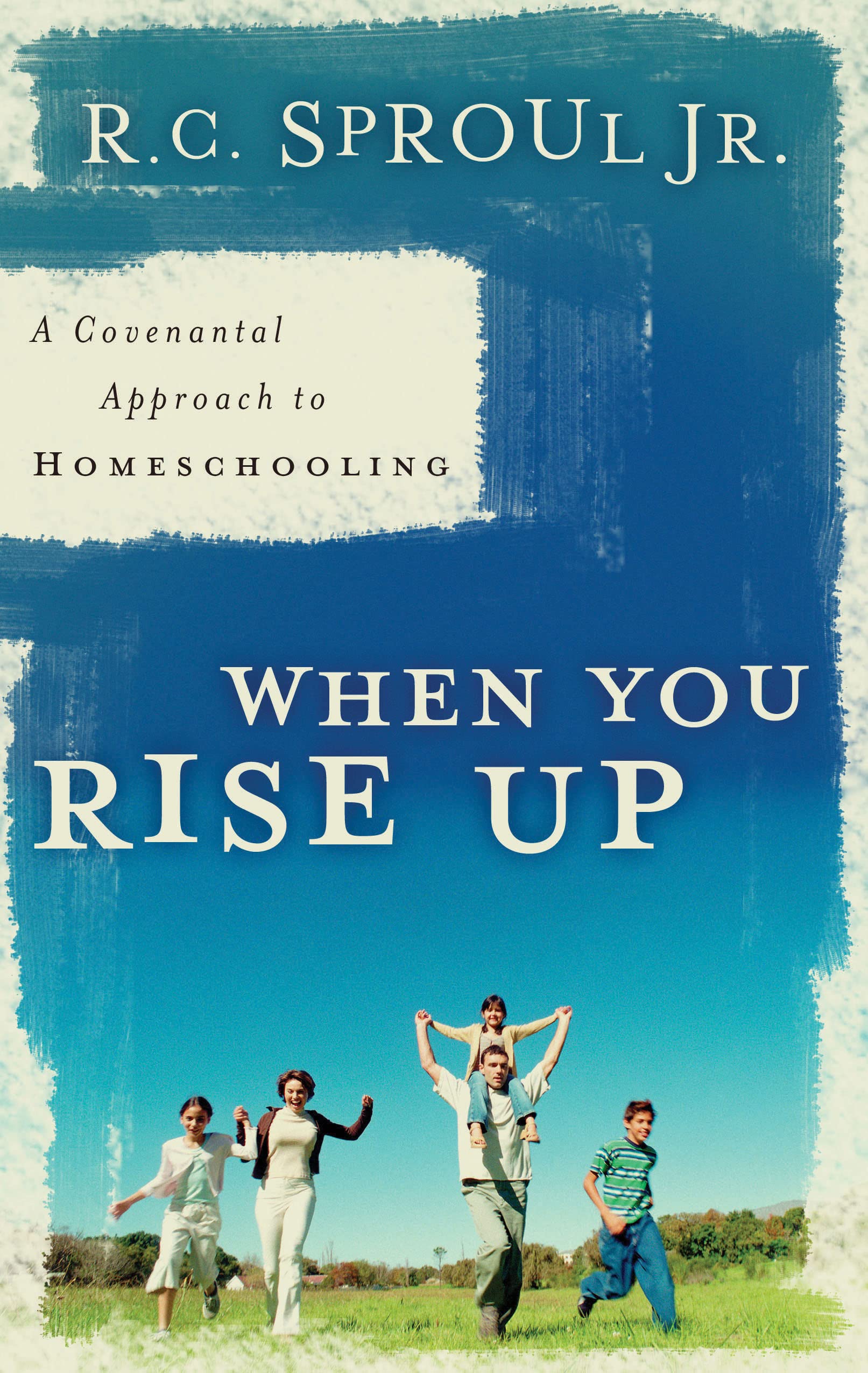 When You Rise Up: A Covenant Approach to Homeschooling