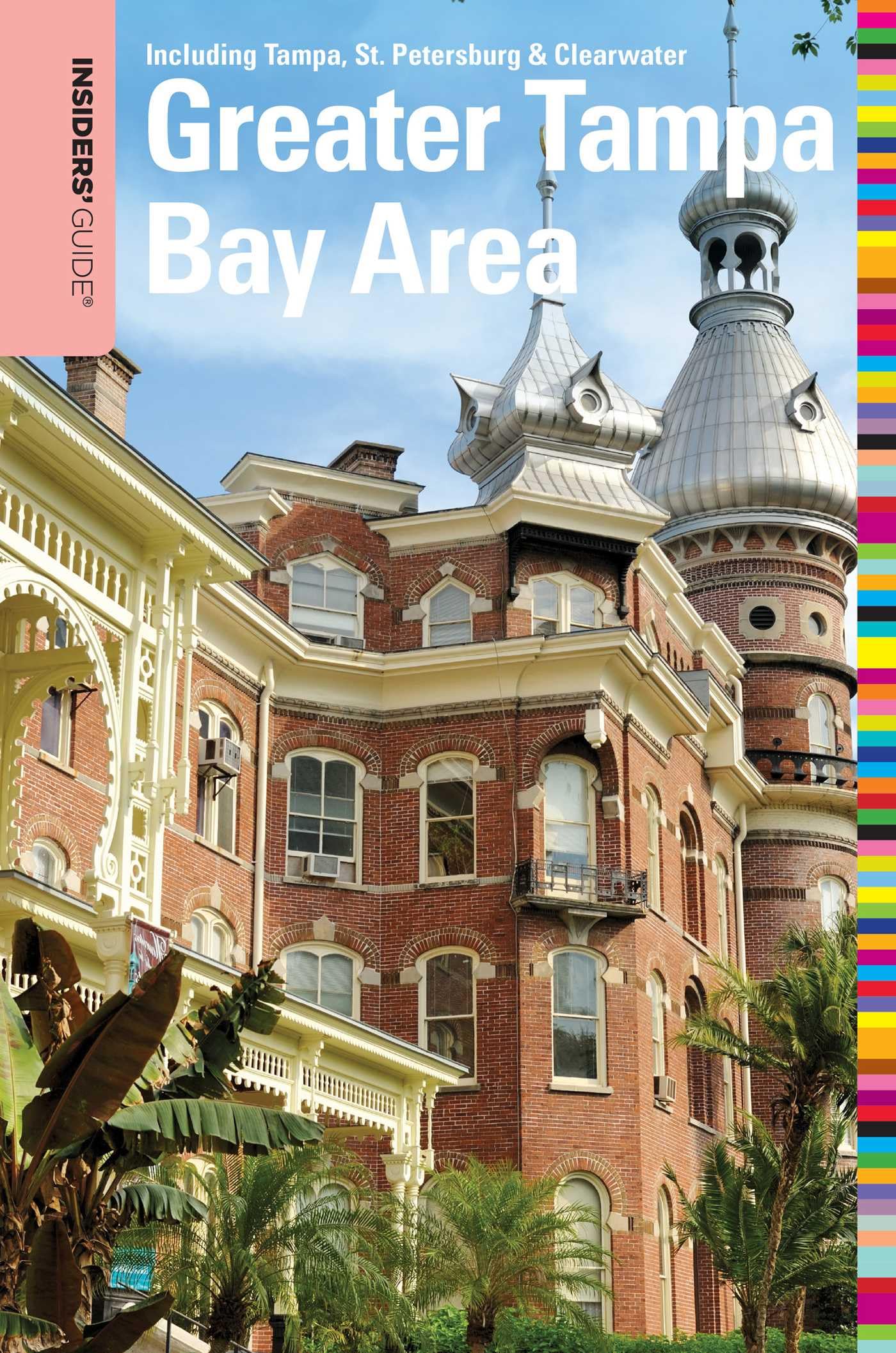 Insiders' Guide® to the Greater Tampa Bay Area: Including Tampa, St. Petersburg, & Clearwater (Insiders' Guide Series)