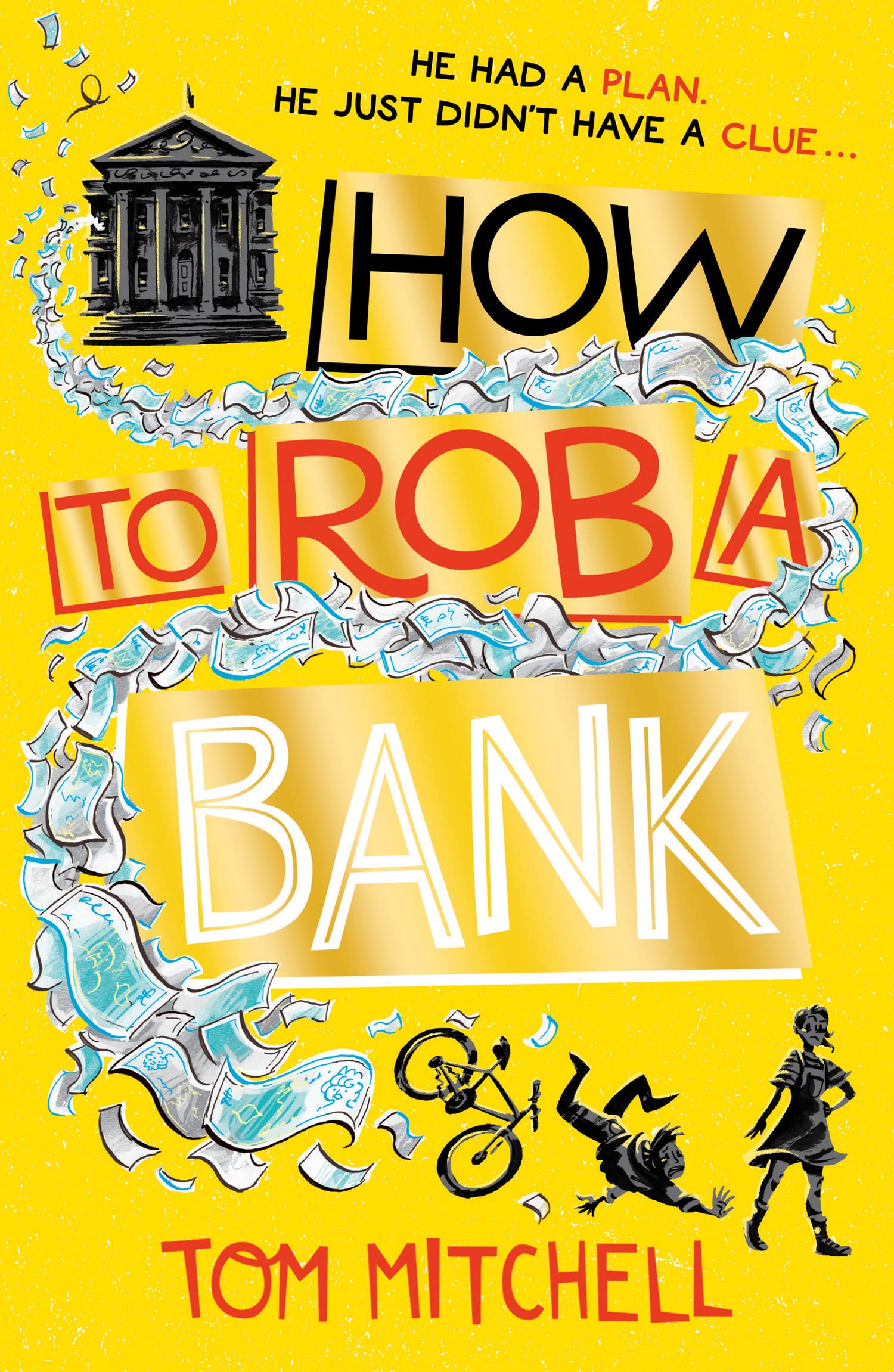 How to Rob a Bank: A Funny Crime-Caper About a Teenage Boy and the Heist of the Century