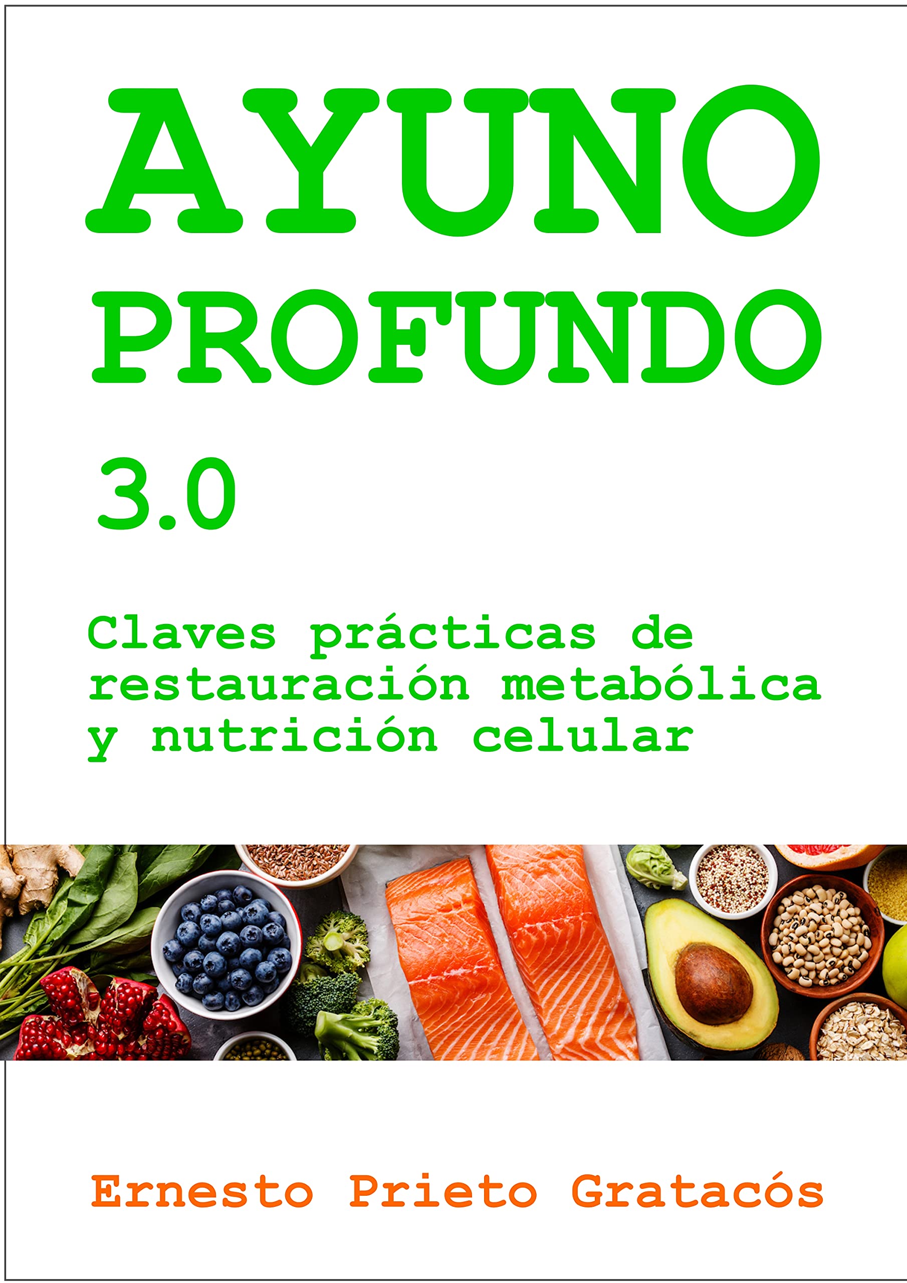 Ayuno Profundo 3.0: Claves prácticas de restauración metabólica y nutrición celular (Spanish Edition)
