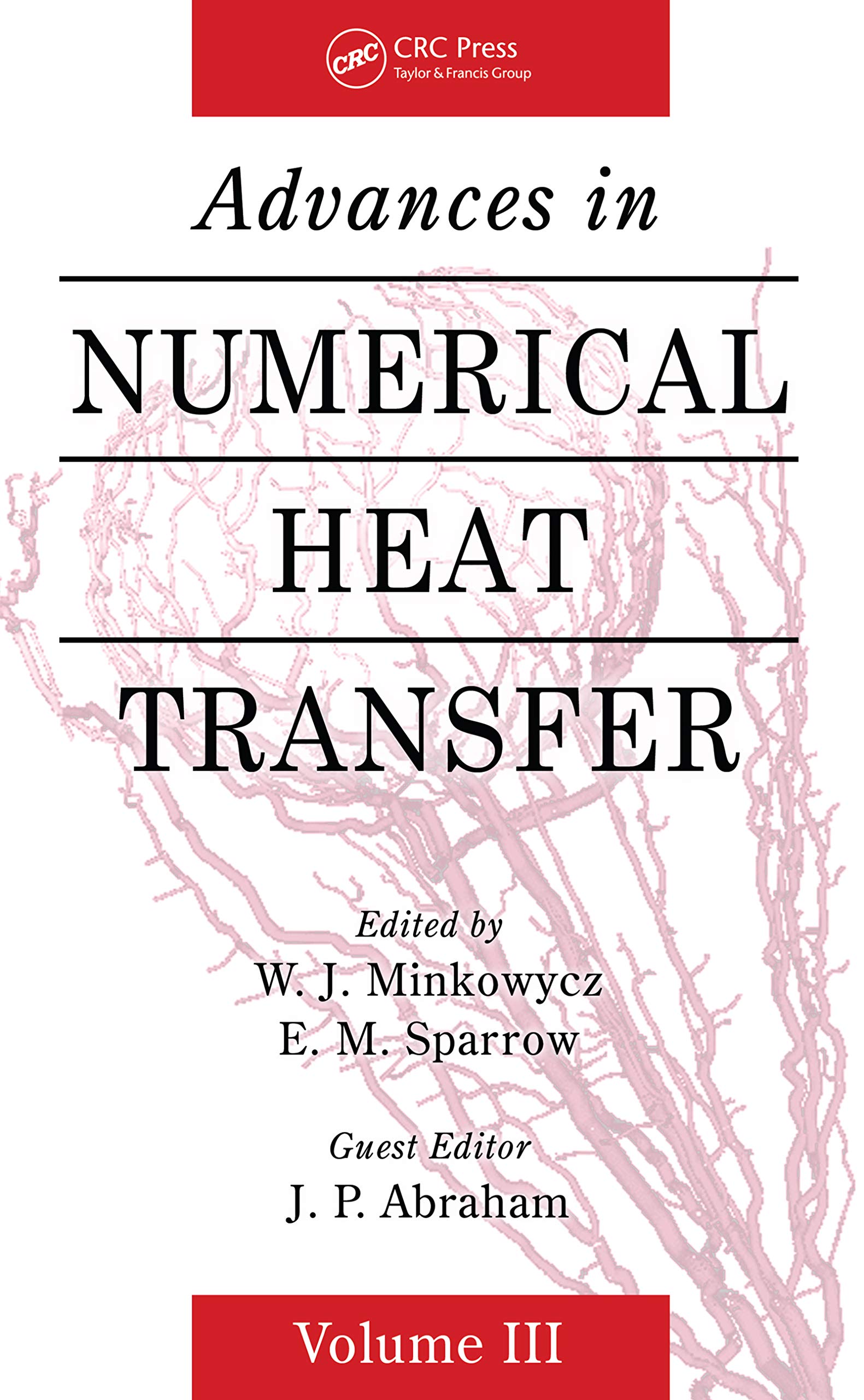Advances in Numerical Heat Transfer, Volume 3 (Computational & Physical Processes in Mechanics & Thermal Scienc)