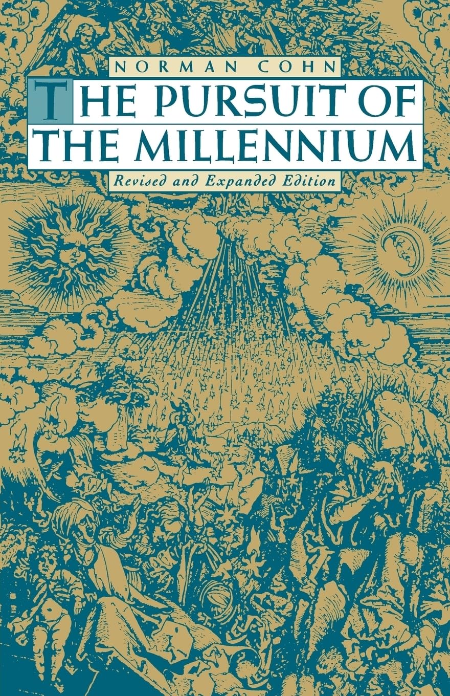 The Pursuit of the Millennium: Revolutionary Millenarians and Mystical Anarchists of the Middle Ages, Revised and Expanded Edition