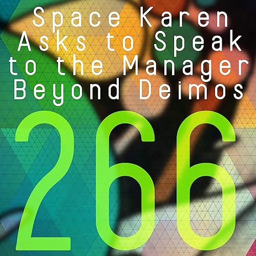 Space Karen Asks To Speak To The Manager Beyond Deimos 266 By Marty Byrne On Amazon Music Amazon Com Space Karen Asks To Speak To The Manager Beyond Deimos 266 By Marty Byrne On Amazon Music Amazon Com