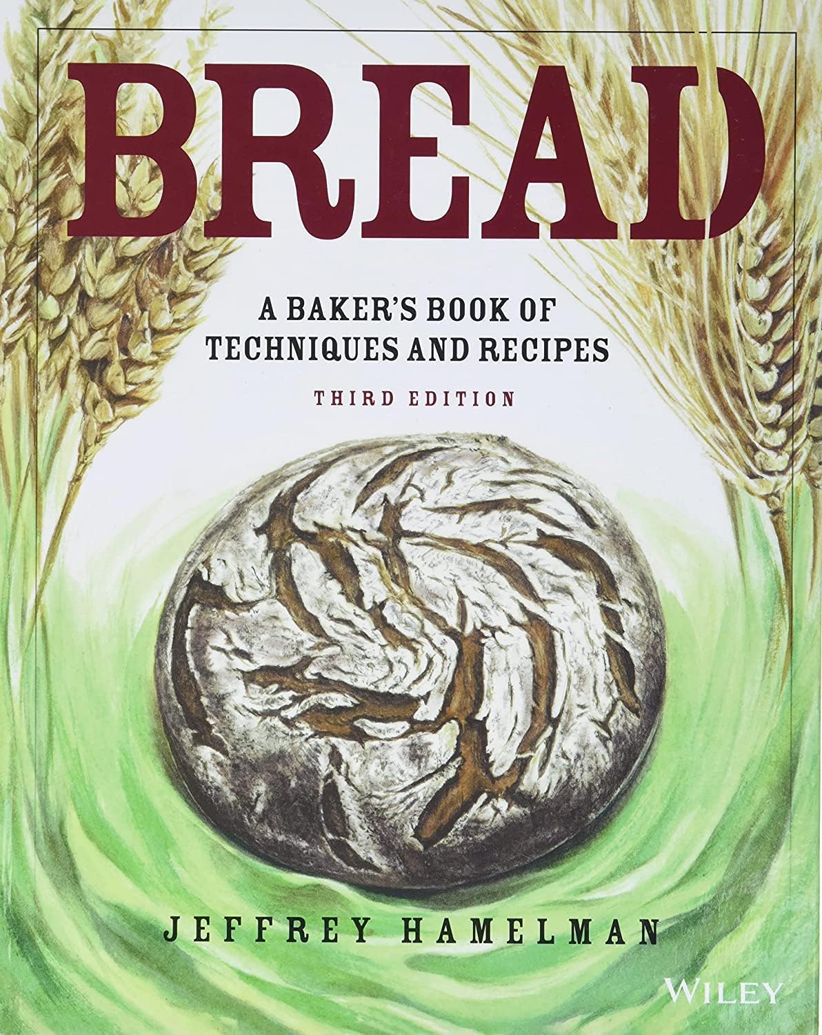 WILEY Bread: A Baker′s Book of Techniques and Recipes