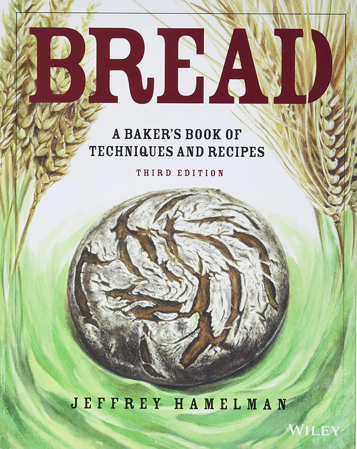 Bread A Baker's Book of Techniques and Recipes Hamelman, Jeffrey