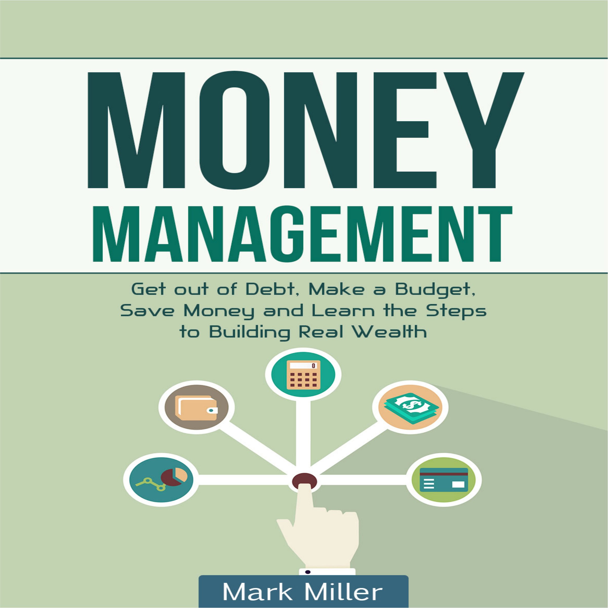 Cover art for Money Management: Get Out of Debt, Make a Budget, Save Money, and Learn the Steps to Building Real Wealth