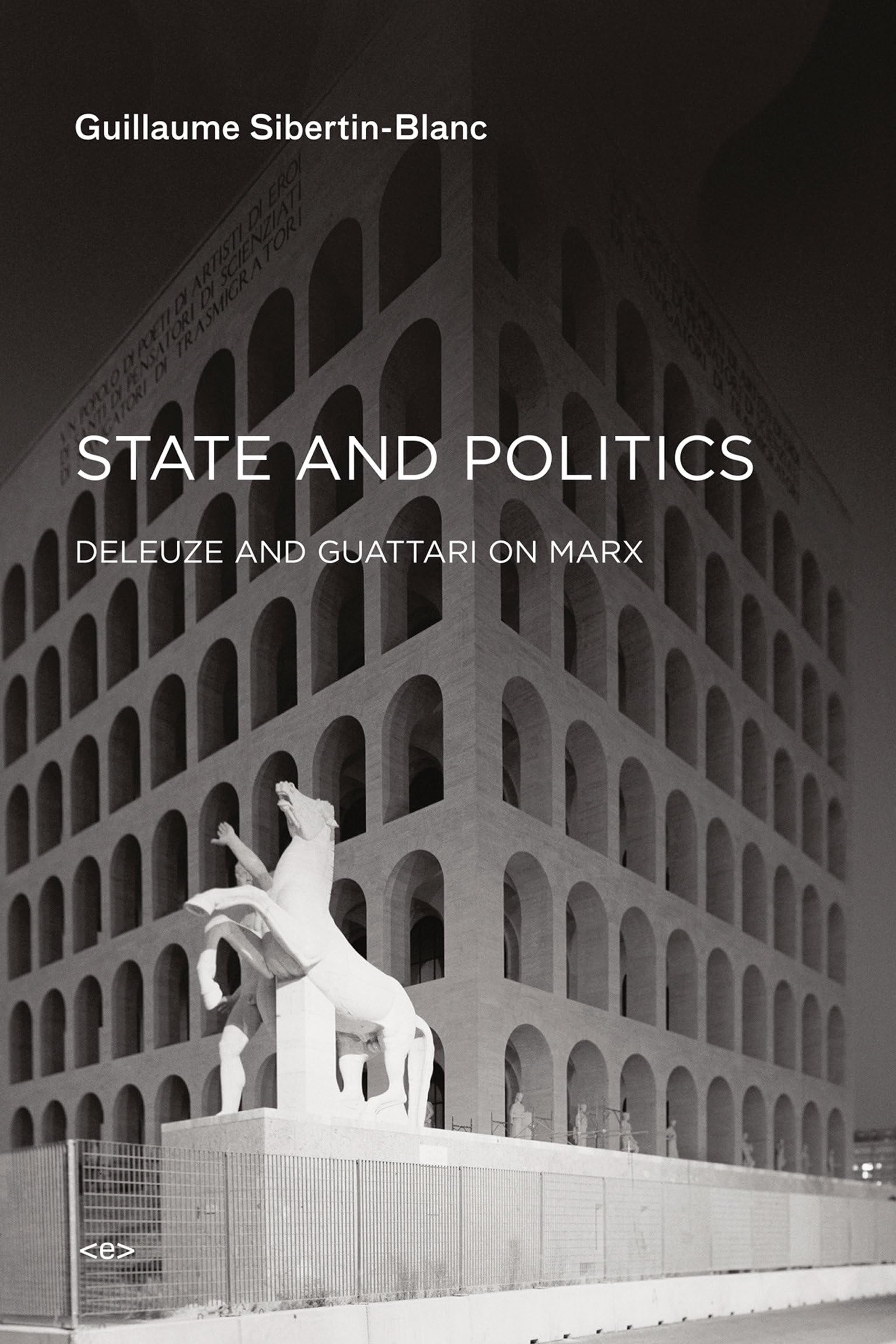 State and Politics – Deleuze and Guattari on Marx (Semiotext(e) / Foreign Agents)