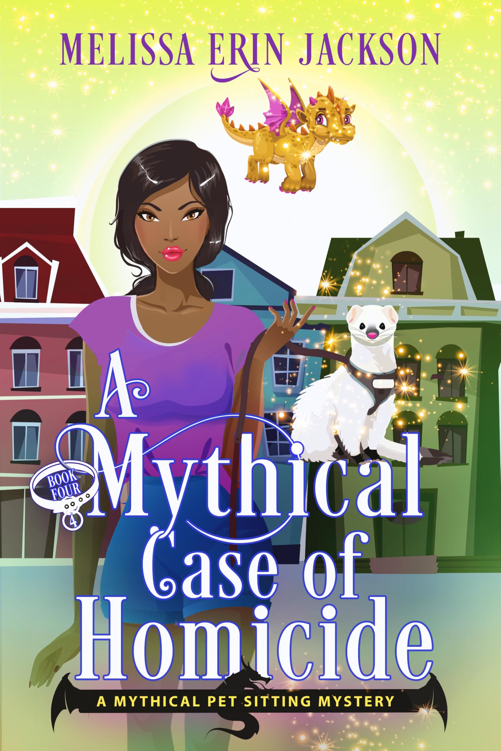 A Mythical Case of Homicide: A Fantasy Cozy Mystery (A Mythical Pet Sitting Mystery Book 4)