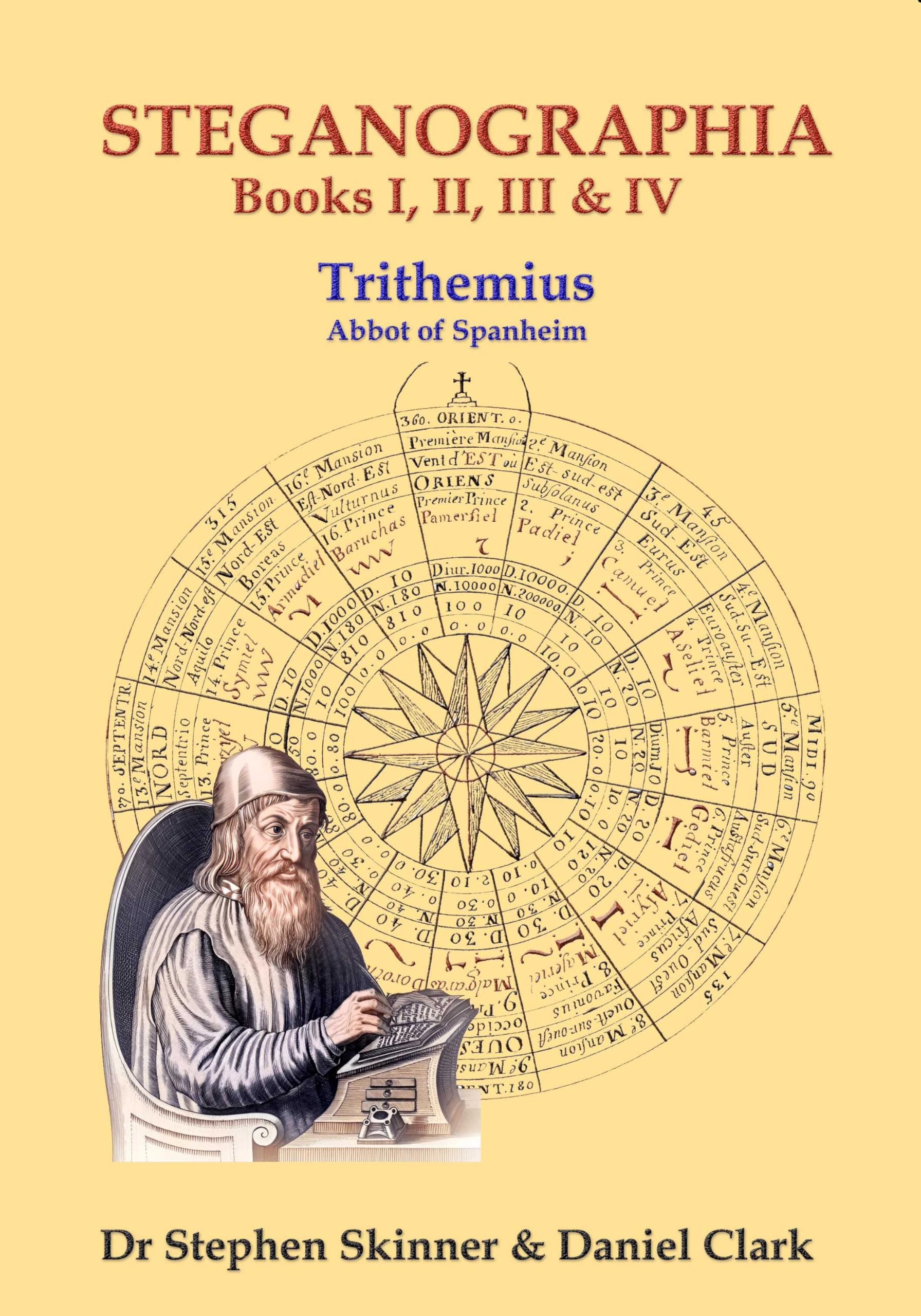 The Steganographia: Books I-IV (Sourceworks of Ceremonial Magic Series)