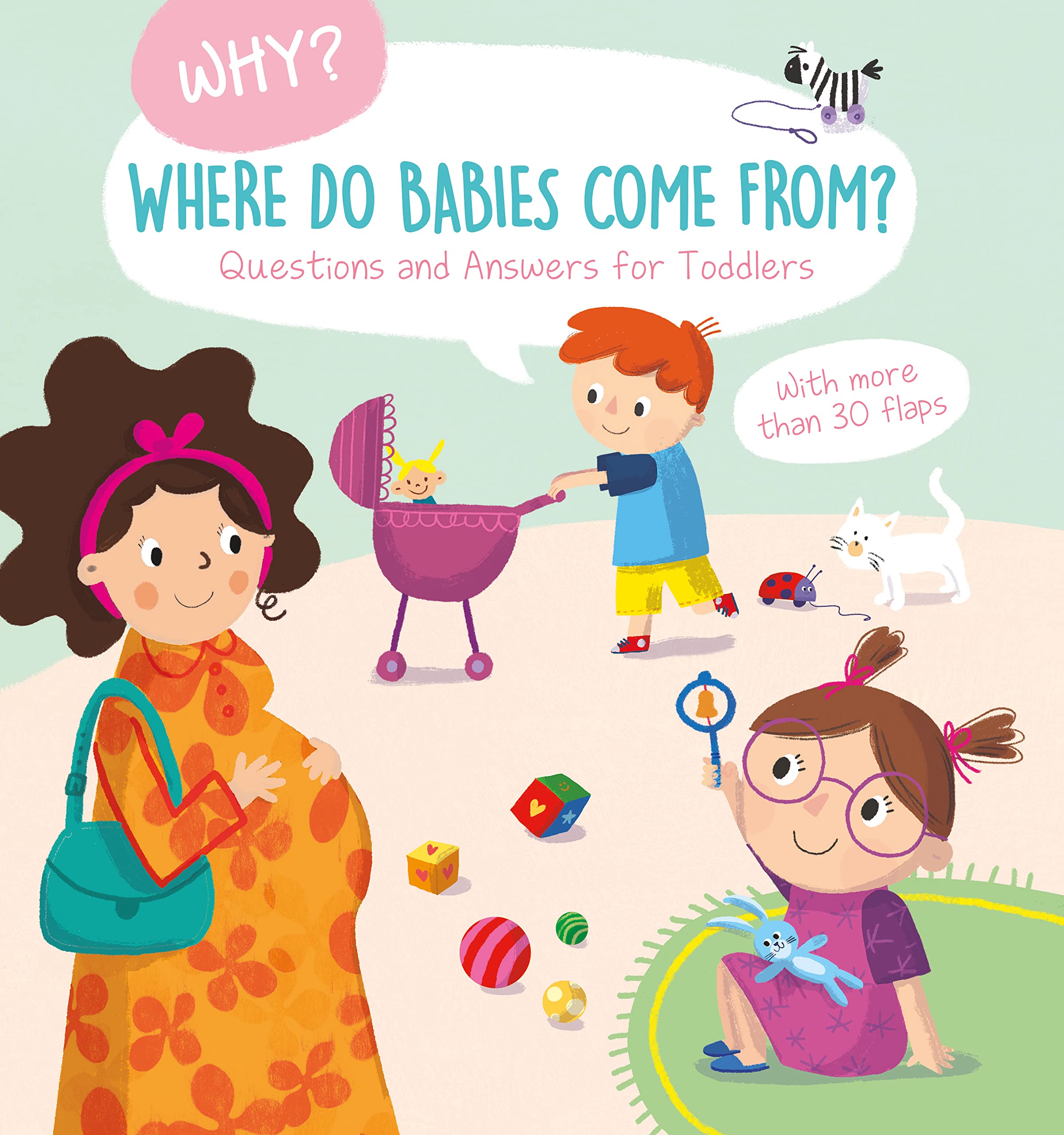 Where Do Babies Come From? (Why? Questions and Answers for Toddlers)