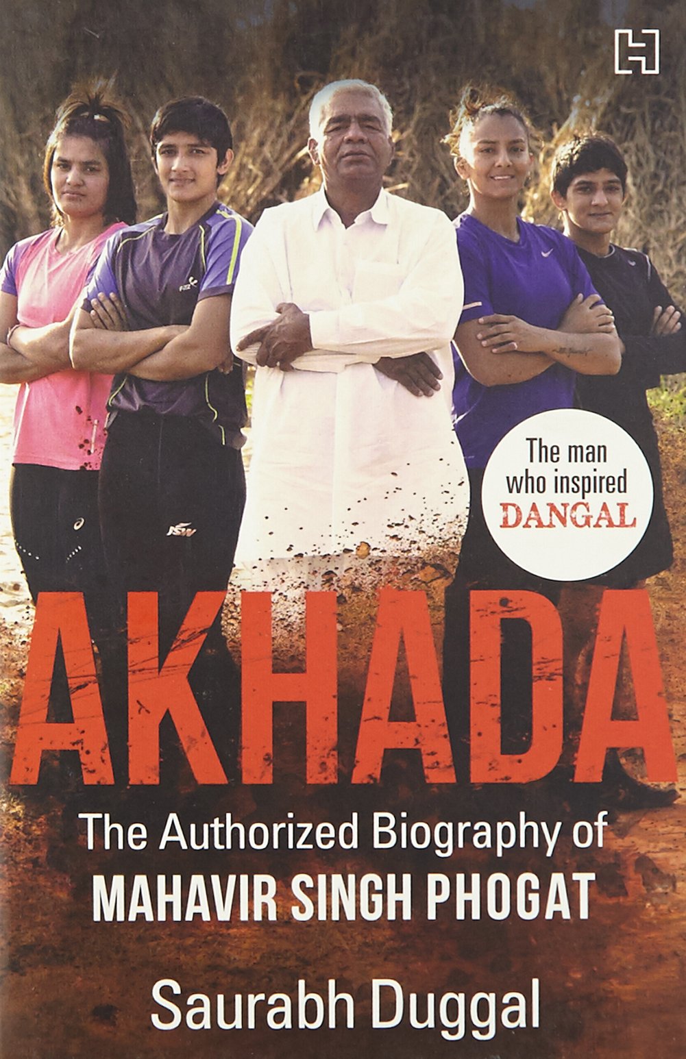 Akhada: The Authorized Biography of Mahavir Singh Phogat