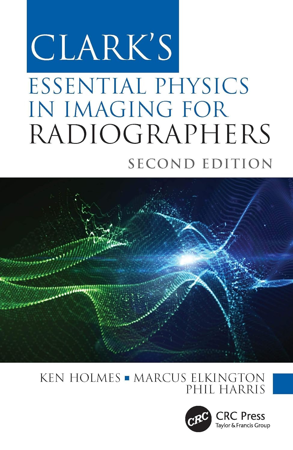 Clark's Essential Physics in Imaging for Radiographers (Clark's