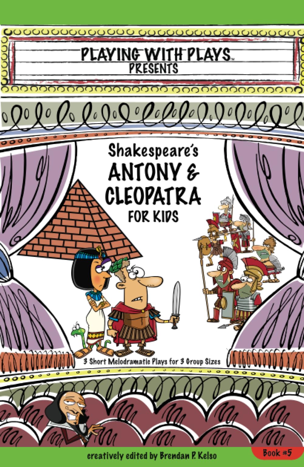 Shakespeare's Antony & Cleopatra for Kids: 3 Short Melodramatic Plays for 3 Group Sizes (Playing With Plays)