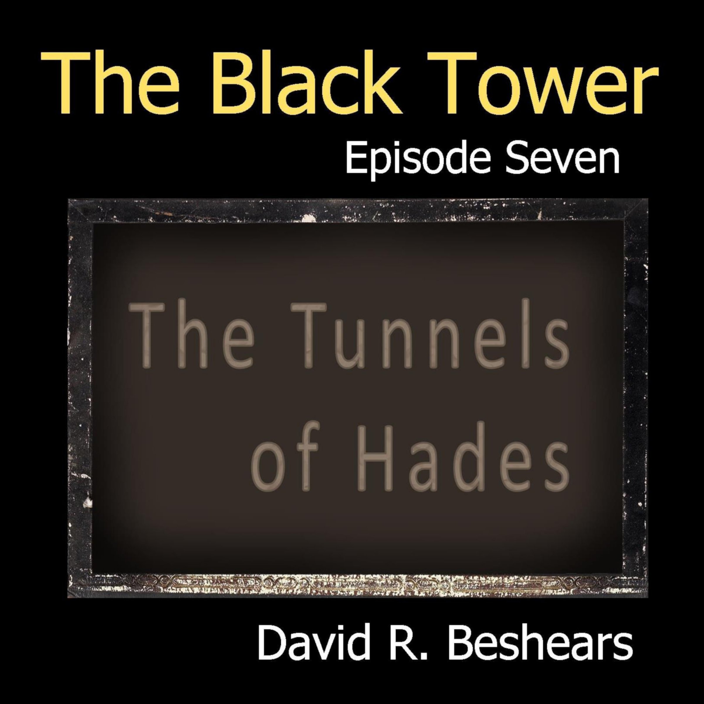The Black Tower - Episode Seven - The Tunnels of Hades (The Black Tower Serial Book 7)
